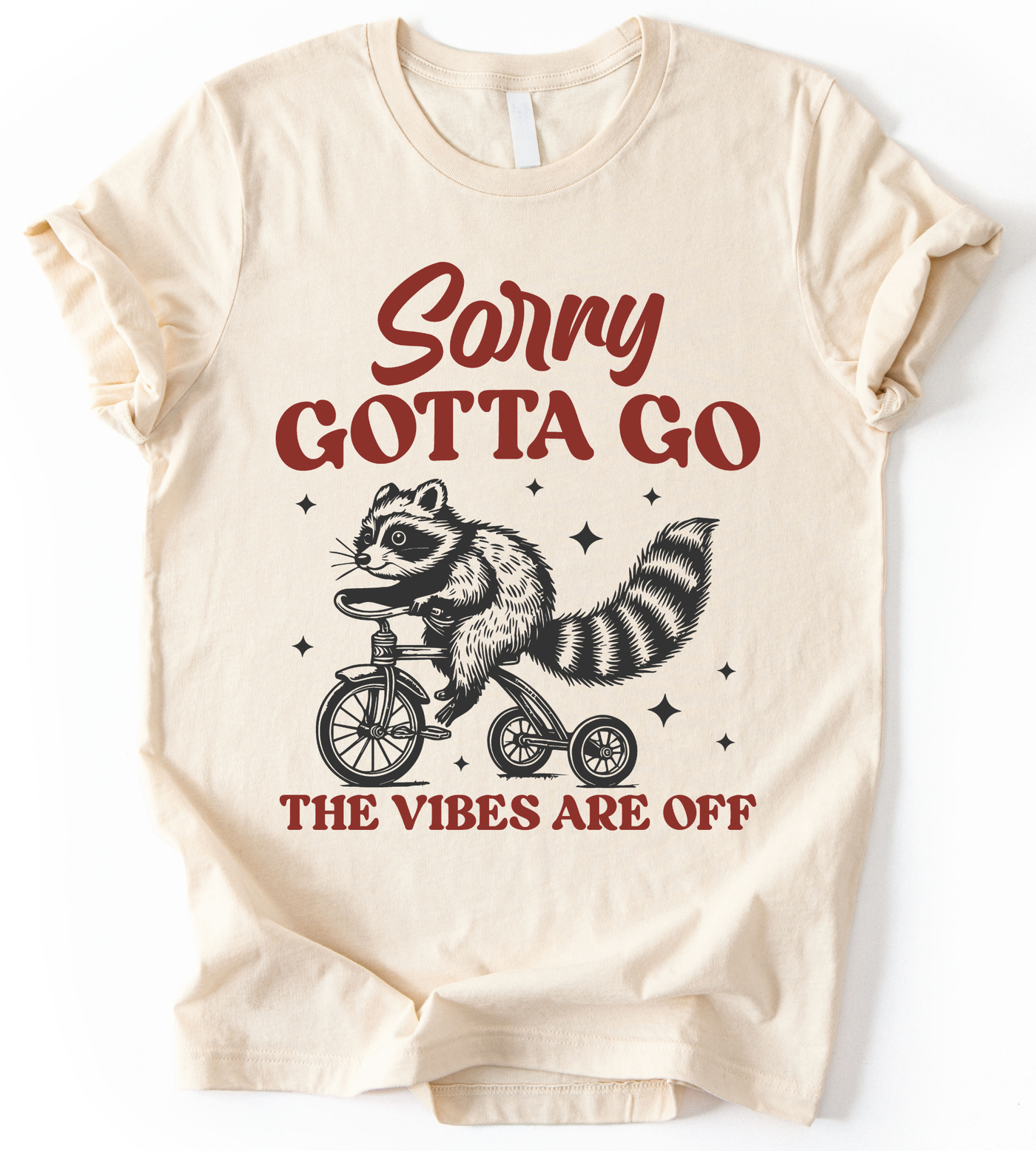 Sorry Gotta Go T-Shirt