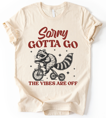 Sorry Gotta Go T-Shirt