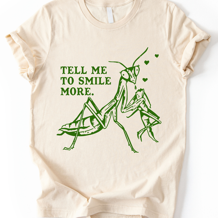 Tell Me To Smile More T-Shirt
