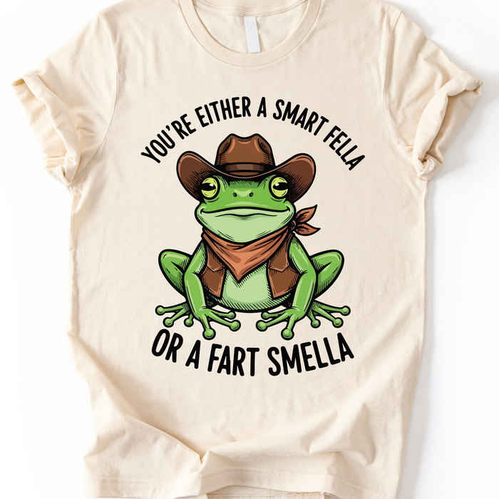 You Re Either A Smart Fella T-Shirt