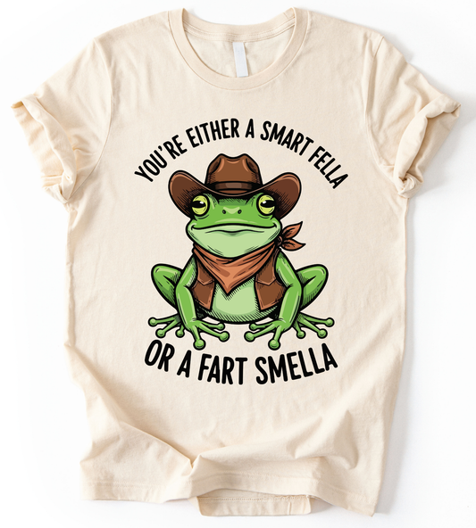 You Re Either A Smart Fella T-Shirt