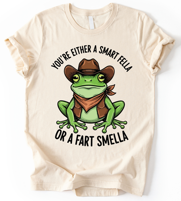 You Re Either A Smart Fella T-Shirt