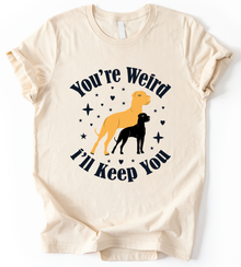 You Re Weird T-Shirt