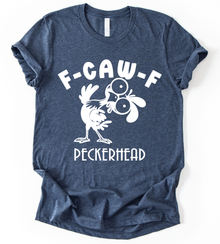 F Caw F Peckerhead T-Shirt