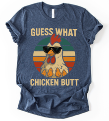 Guess What Chicken But T-Shirt