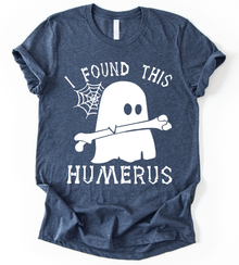 I Found This Humerus T-Shirt