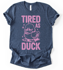 Tired As Duck T-Shirt