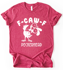 F Caw F Peckerhead T-Shirt