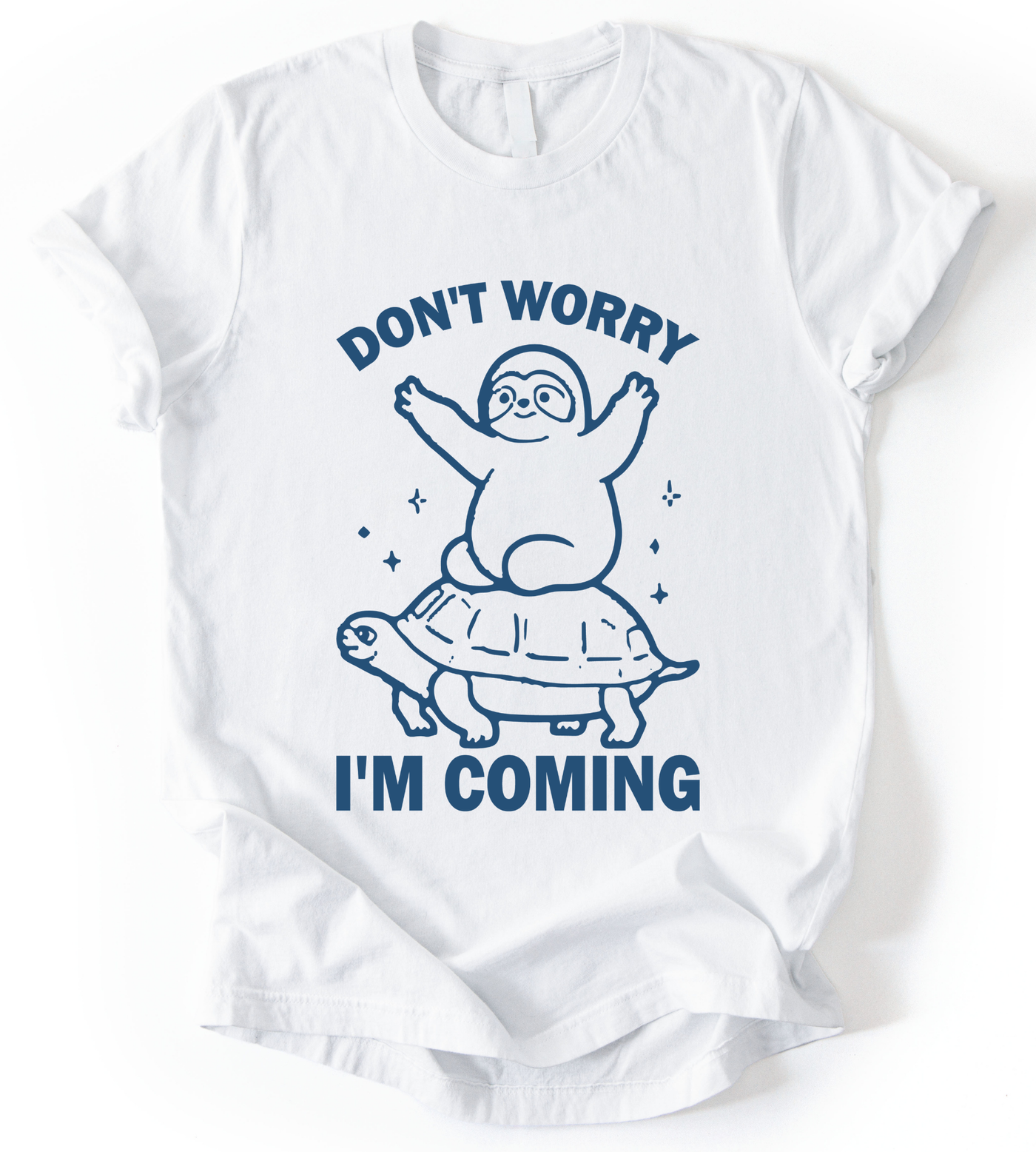Dont Worry I M Coming T-Shirt