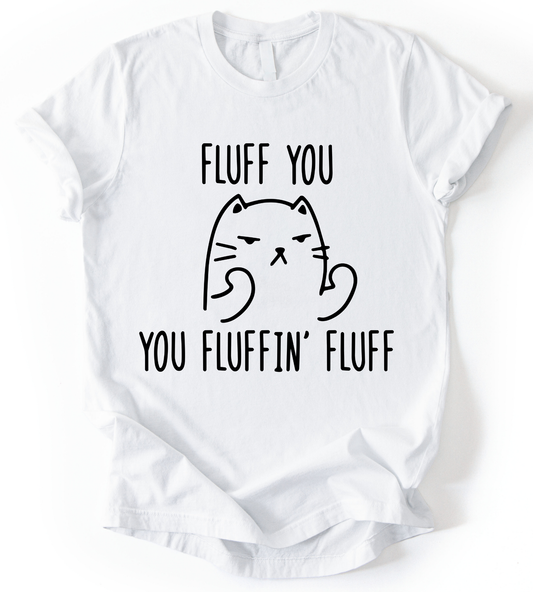 Fluff You T-Shirt