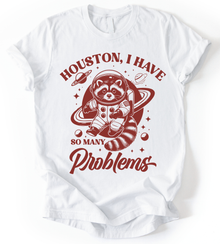 Houston I Have T-Shirt