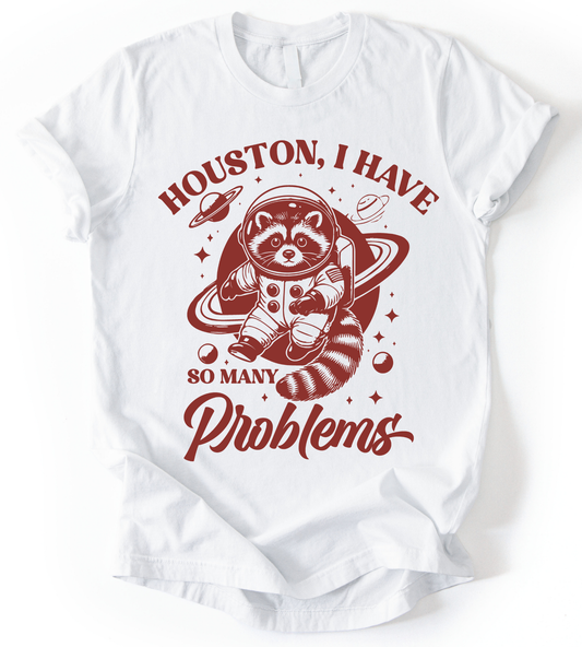 Houston I Have T-Shirt