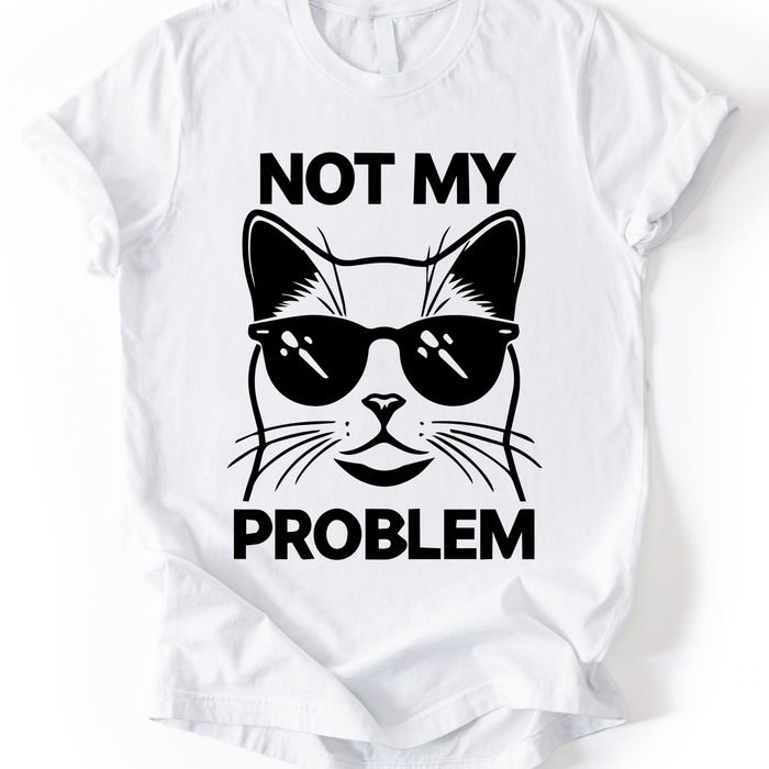 Not My Problem T-Shirt