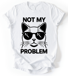 Not My Problem T-Shirt