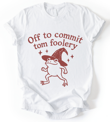 Off To Commit Tom Foolery T-Shirt