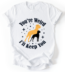 You Re Weird T-Shirt